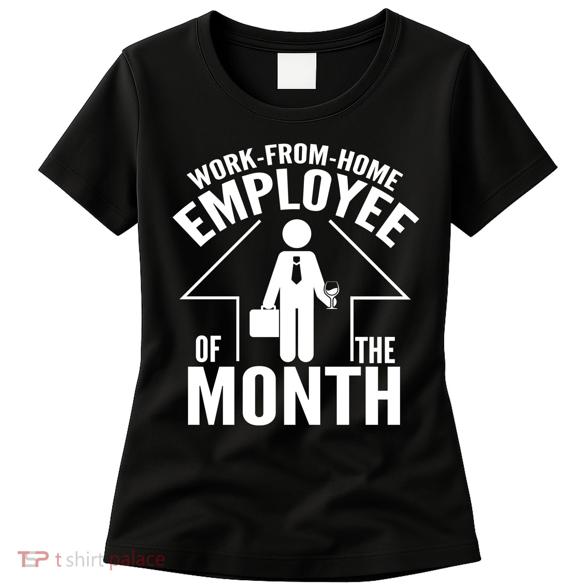 Funny Work From Home Employee Of The Month Women's T-Shirt