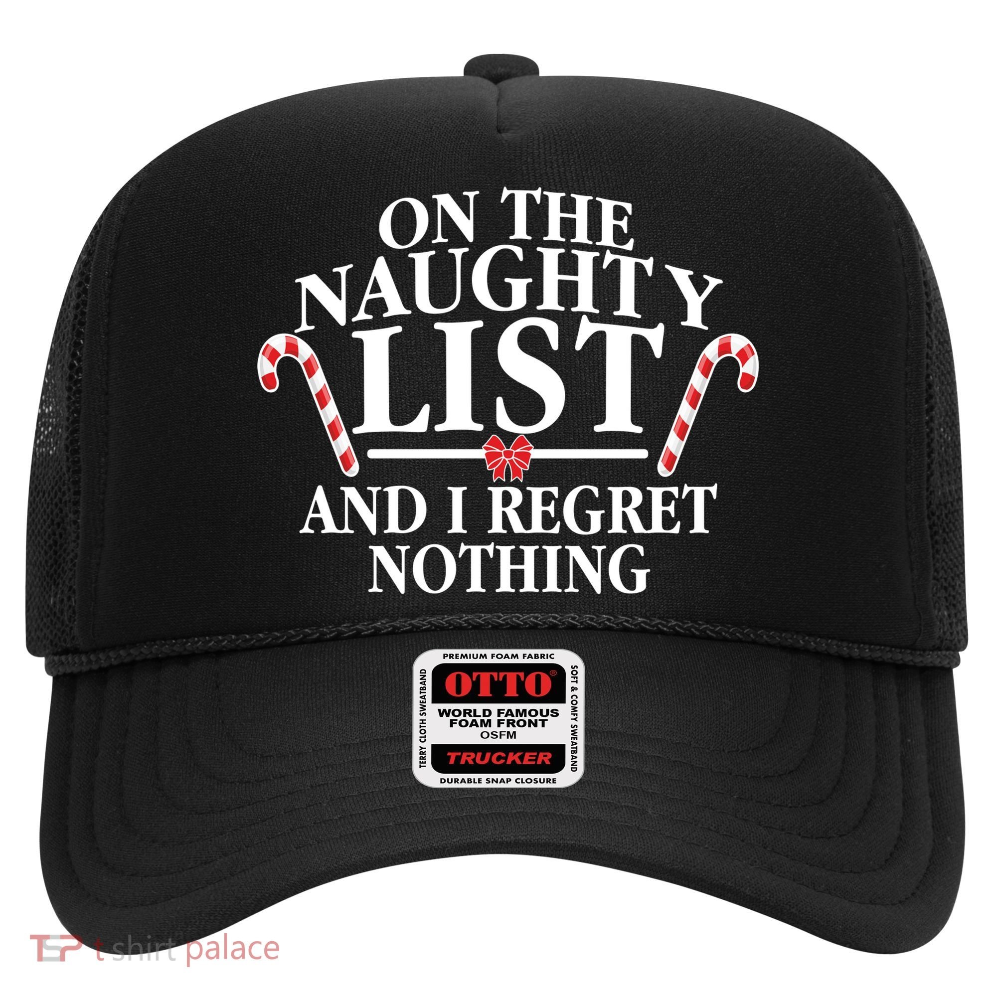 Funny X-Mas On the Naughty List I Regret Nothing Hat
