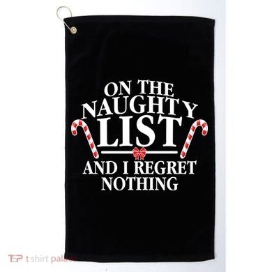 Funny X-Mas On the Naughty List I Regret Nothing Golf Towel