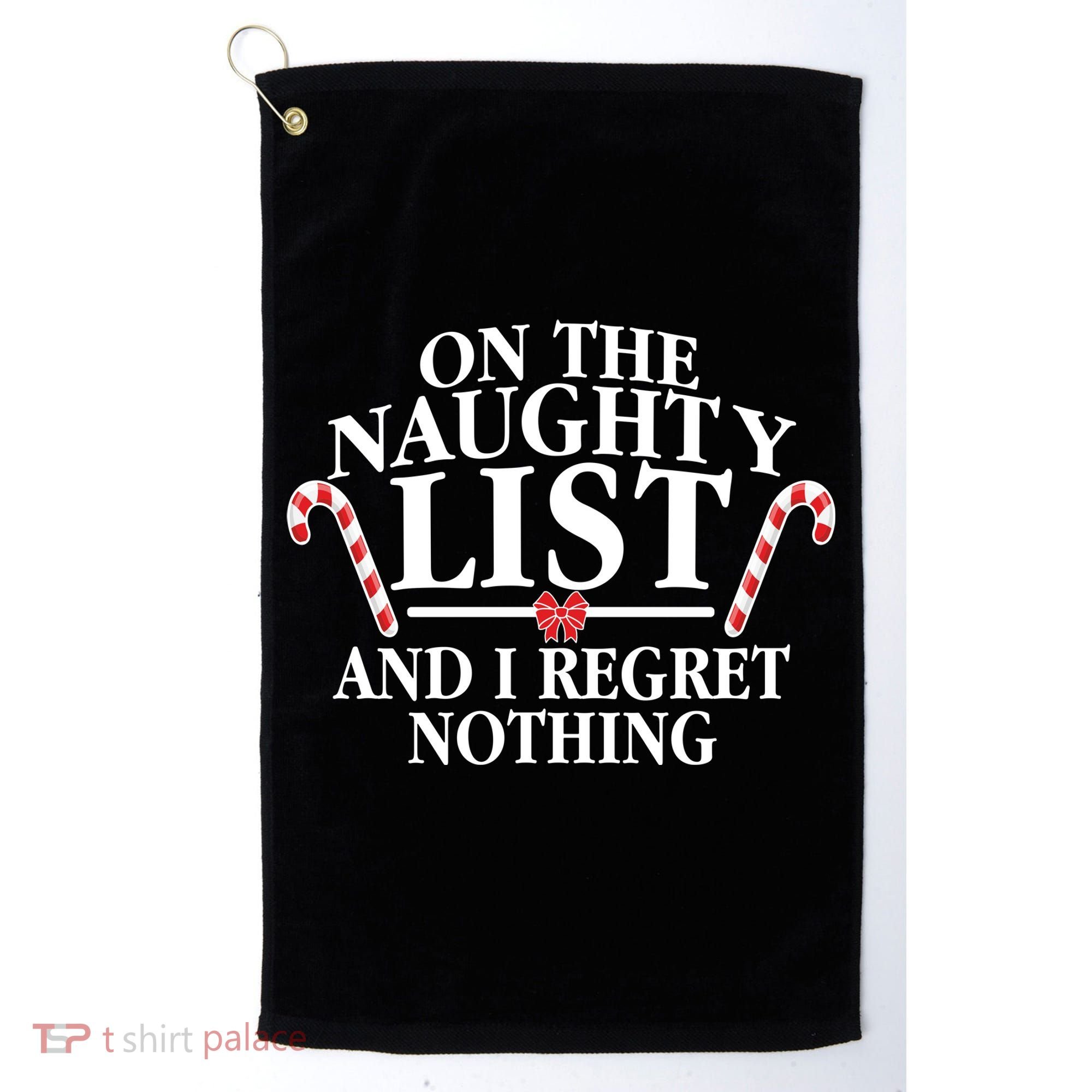 Funny X-Mas On the Naughty List I Regret Nothing Golf Towel