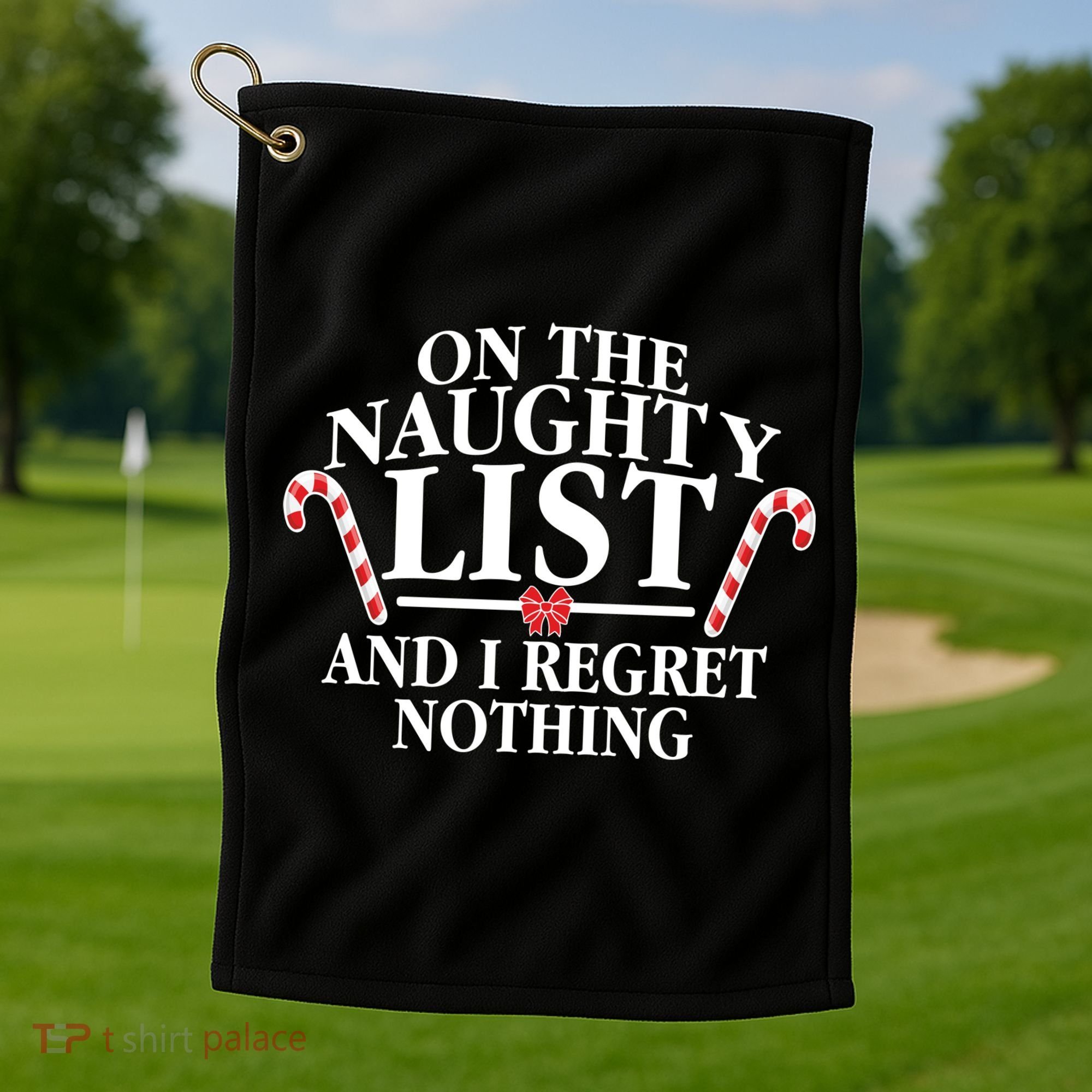 Funny X-Mas On the Naughty List I Regret Nothing Golf Towel