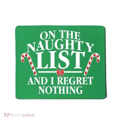 Funny X-Mas On the Naughty List I Regret Nothing Mousepad