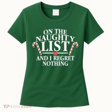 Funny X-Mas On the Naughty List I Regret Nothing Women's T-Shirt