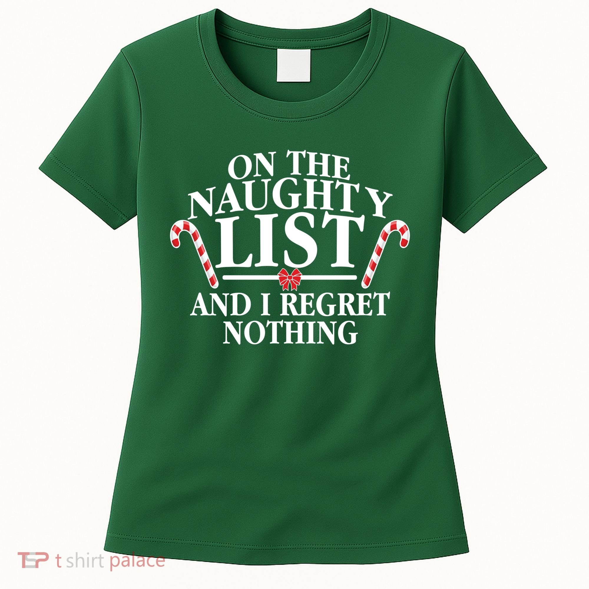 Funny X-Mas On the Naughty List I Regret Nothing Women's T-Shirt