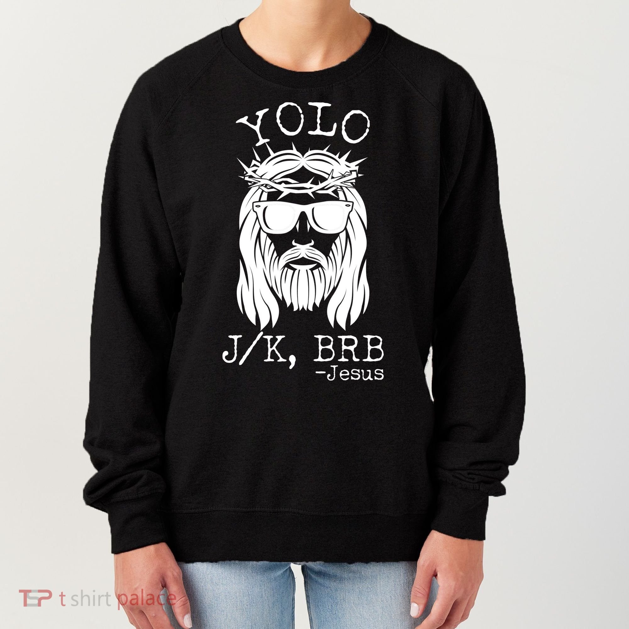 Funny Yolo J/K BRB Jesus Resurrection  Women's Sweatshirt
