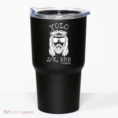 Funny Yolo J/K BRB Jesus Resurrection  Tumbler