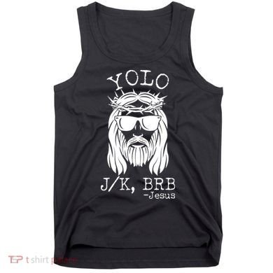 Funny Yolo J/K BRB Jesus Resurrection  Tank Top