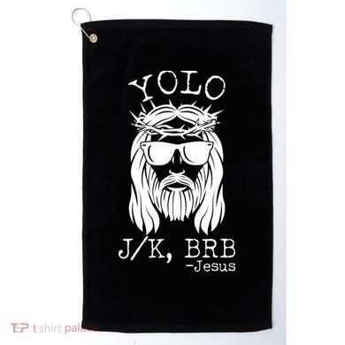 Funny Yolo J/K BRB Jesus Resurrection  Golf Towel