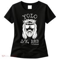 Funny Yolo J/K BRB Jesus Resurrection  Women's T-Shirt thumb 0