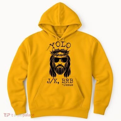 Funny Yolo J/K BRB Jesus Resurrection  Hoodie