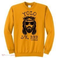Funny Yolo J/K BRB Jesus Resurrection  Sweatshirt thumb 0