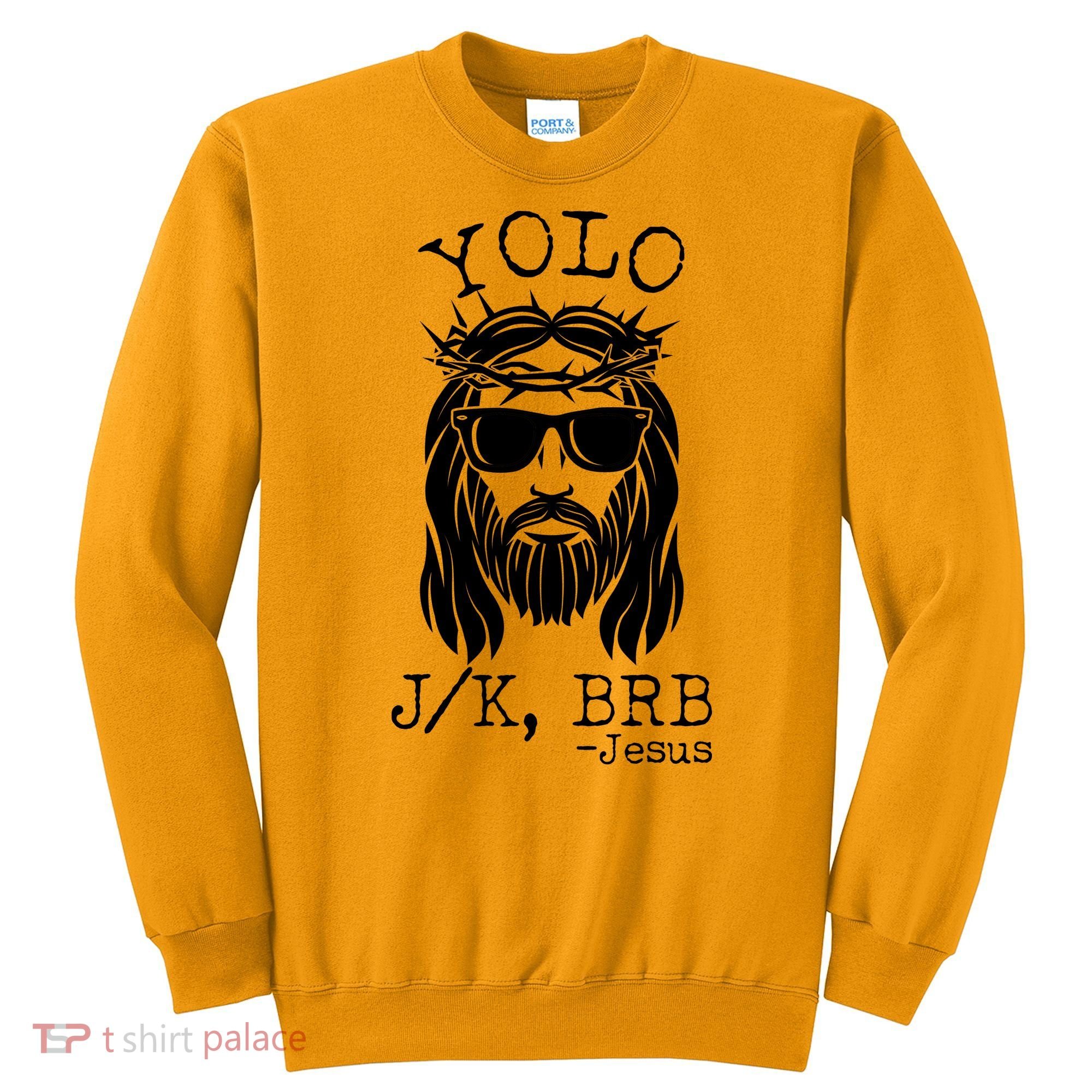 Funny Yolo J/K BRB Jesus Resurrection  Sweatshirt