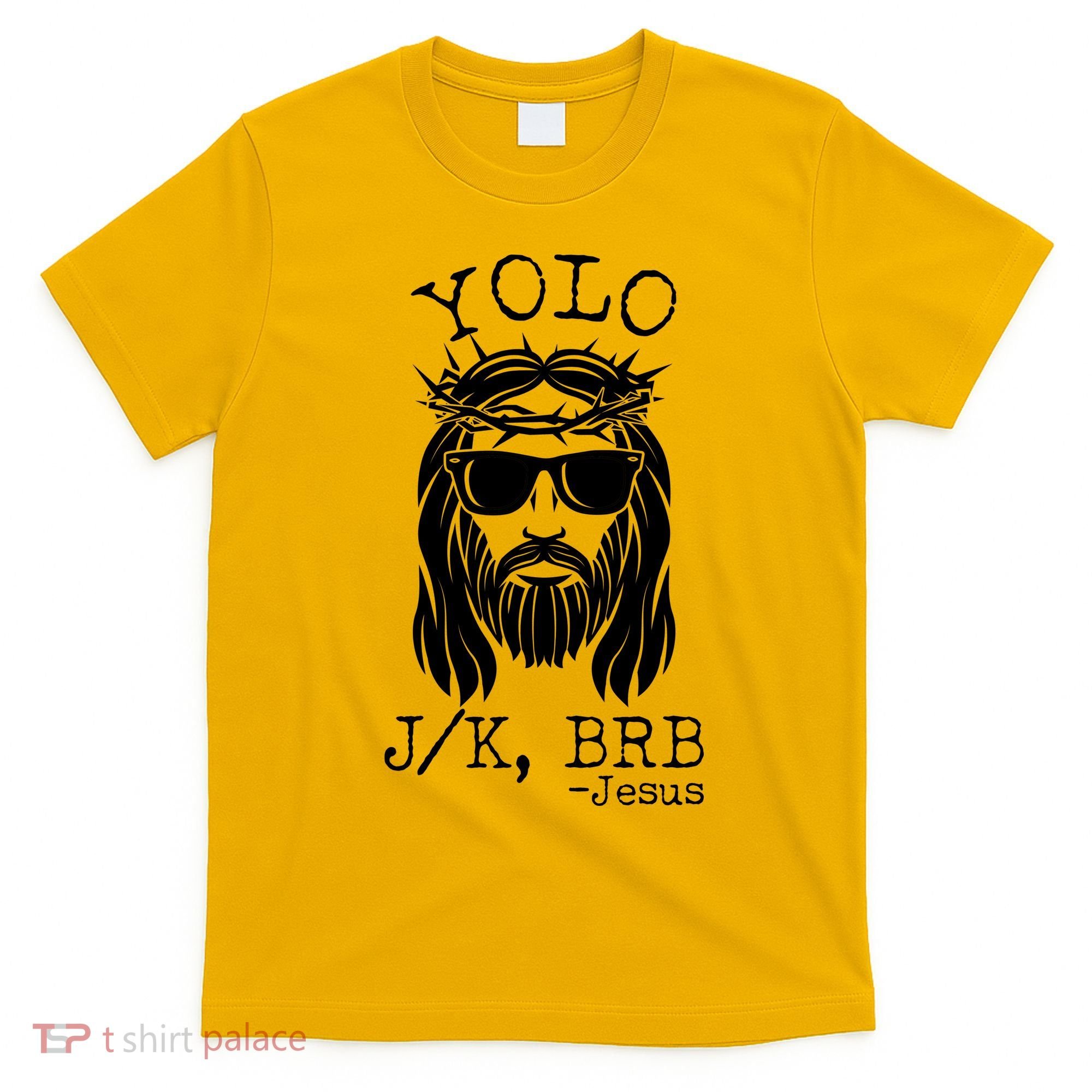 Funny Yolo J/K BRB Jesus Resurrection  T-Shirt