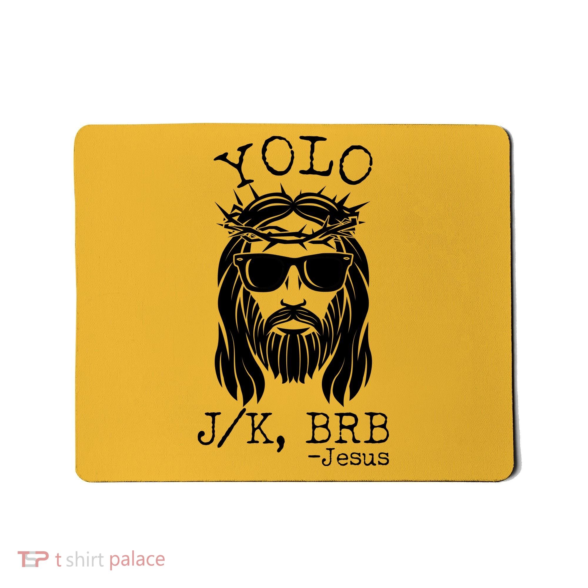 Funny Yolo J/K BRB Jesus Resurrection  Mousepad