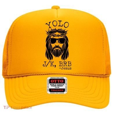 Funny Yolo J/K BRB Jesus Resurrection  Hat