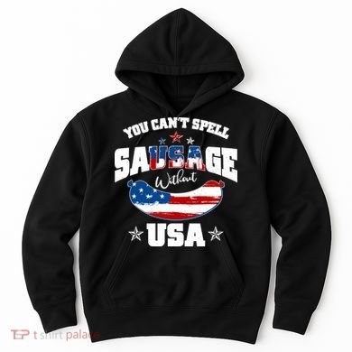 Funny You Can't Spell Sausage Without USA Hoodie