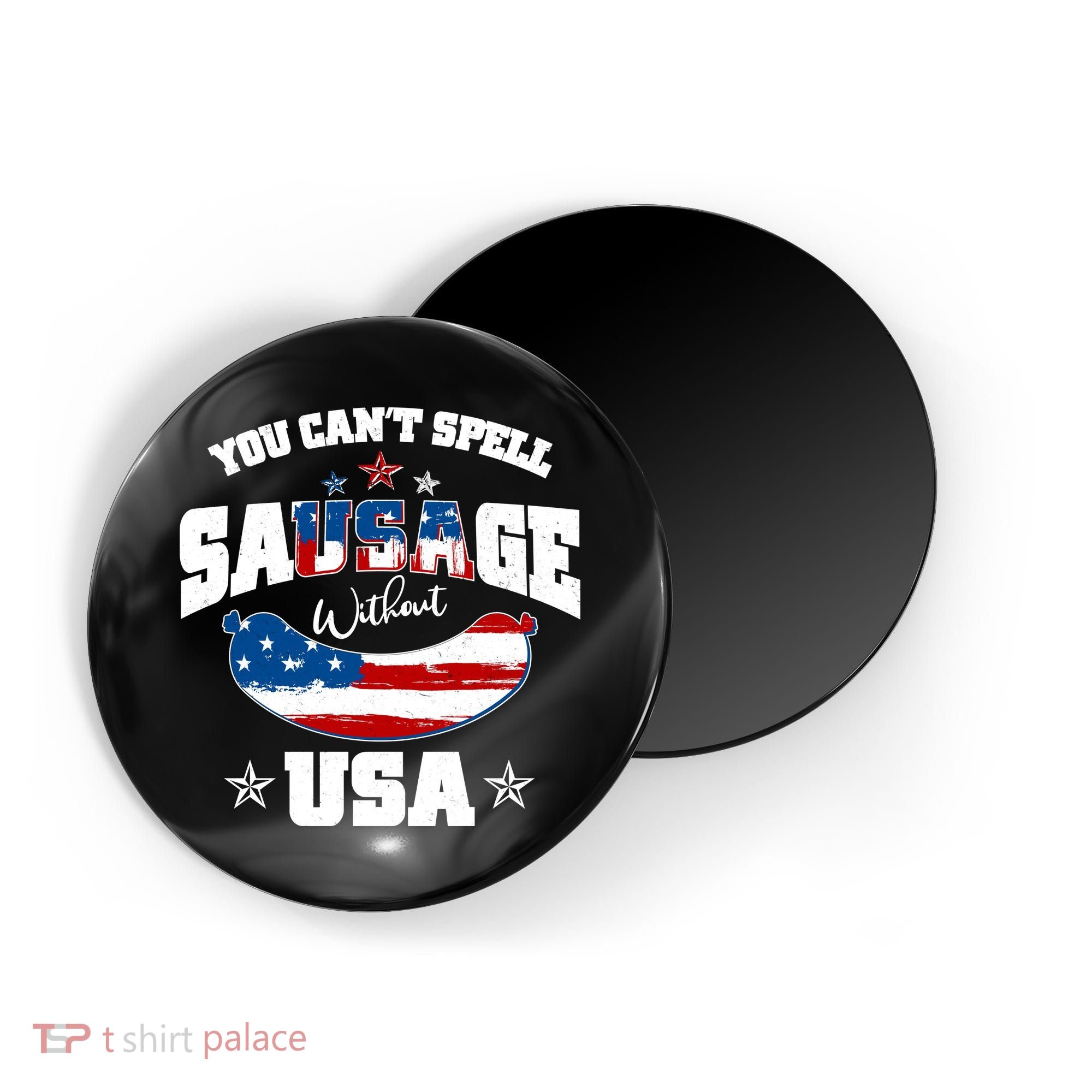 Funny You Can't Spell Sausage Without USA Magnet
