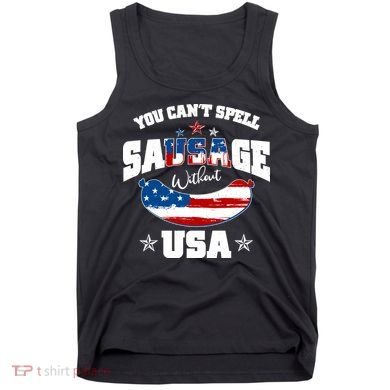 Funny You Can't Spell Sausage Without USA Tank Top