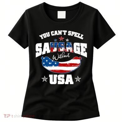 Funny You Can't Spell Sausage Without USA Women's T-Shirt