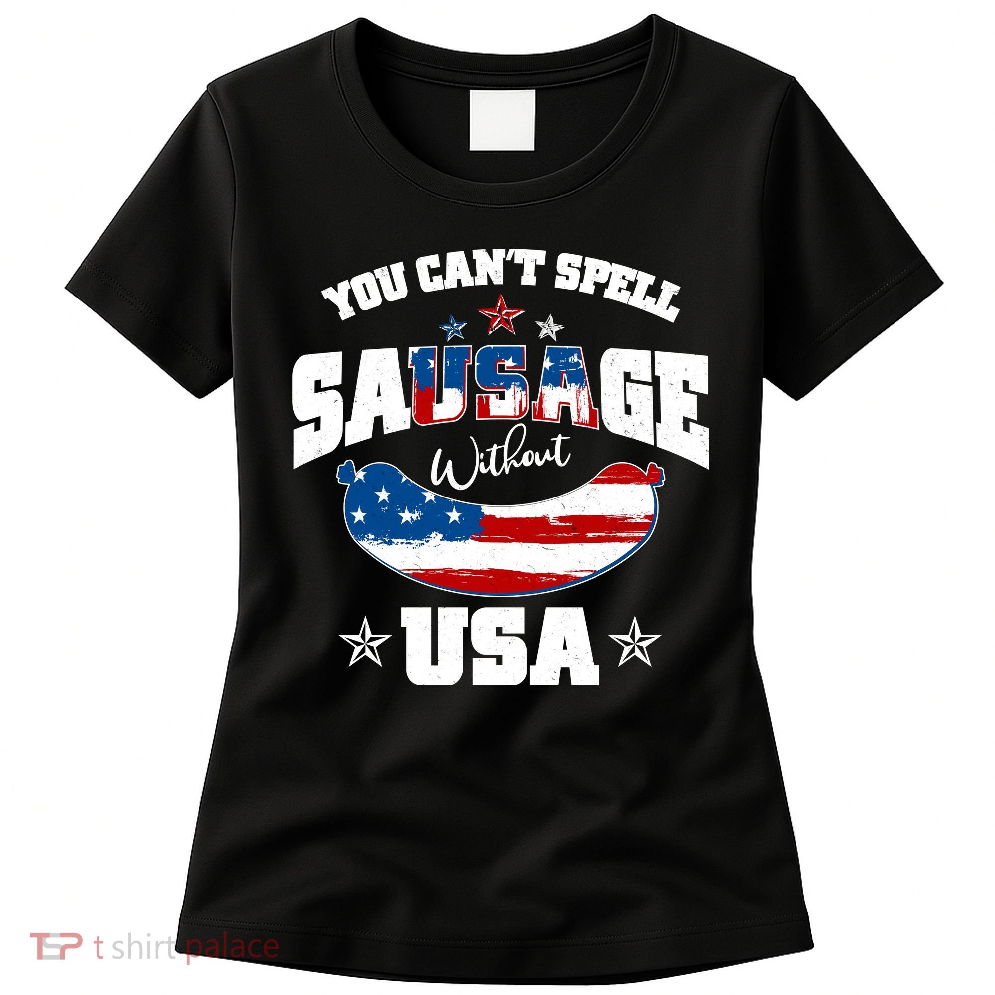 Funny You Can't Spell Sausage Without USA Women's T-Shirt