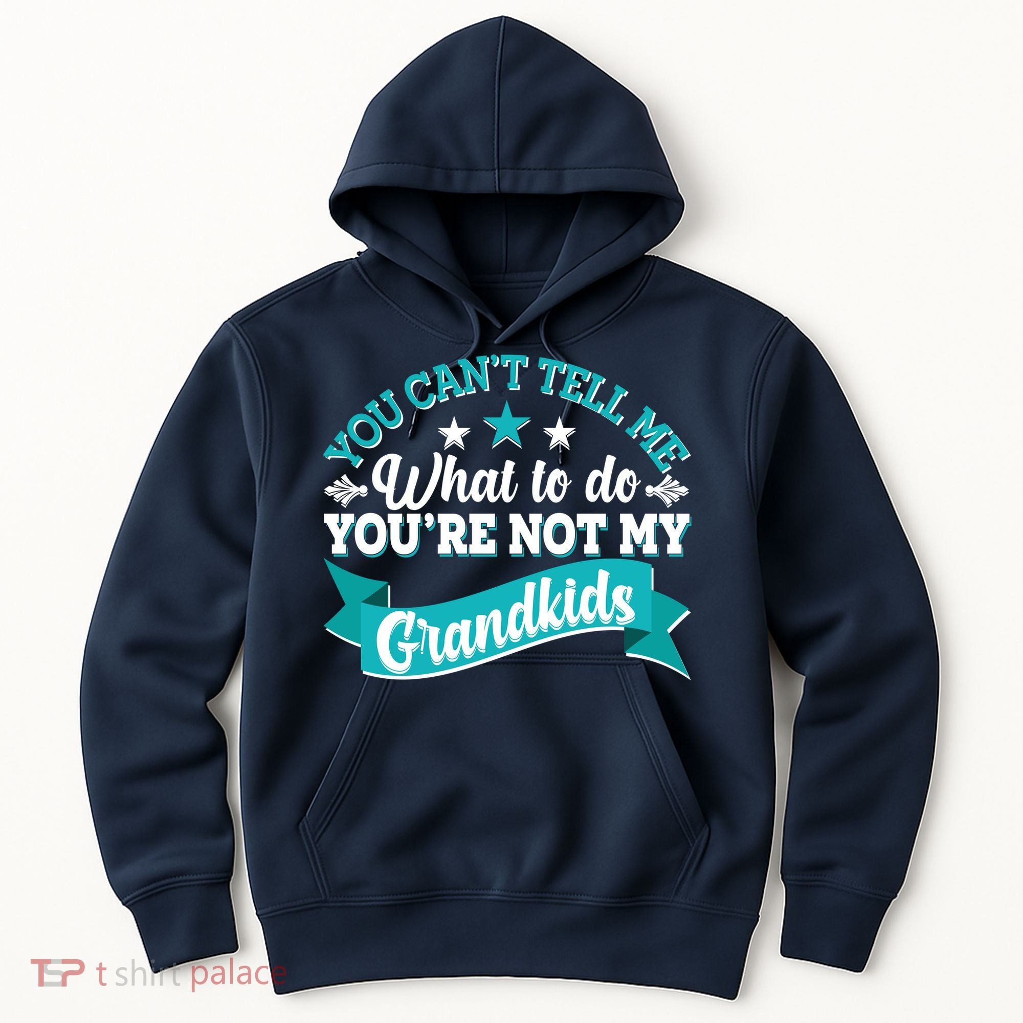 Funny You Can't Tell Me What to do You're Not My Grandkids Hoodie