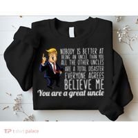 Funny Your A Great Uncle Donald Trump Sweatshirt thumb 2