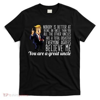 Funny Your A Great Uncle Donald Trump T-Shirt