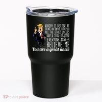 Funny Your A Great Uncle Donald Trump Tumbler thumb 0