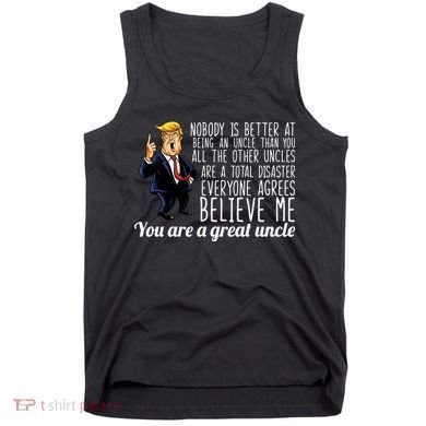 Funny Your A Great Uncle Donald Trump Tank Top