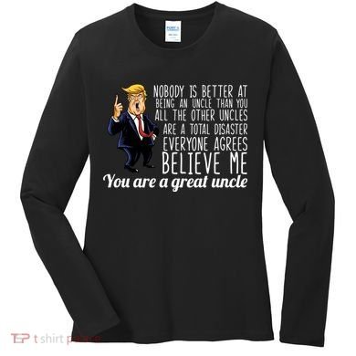 Funny Your A Great Uncle Donald Trump Women's Long Sleeve Shirt