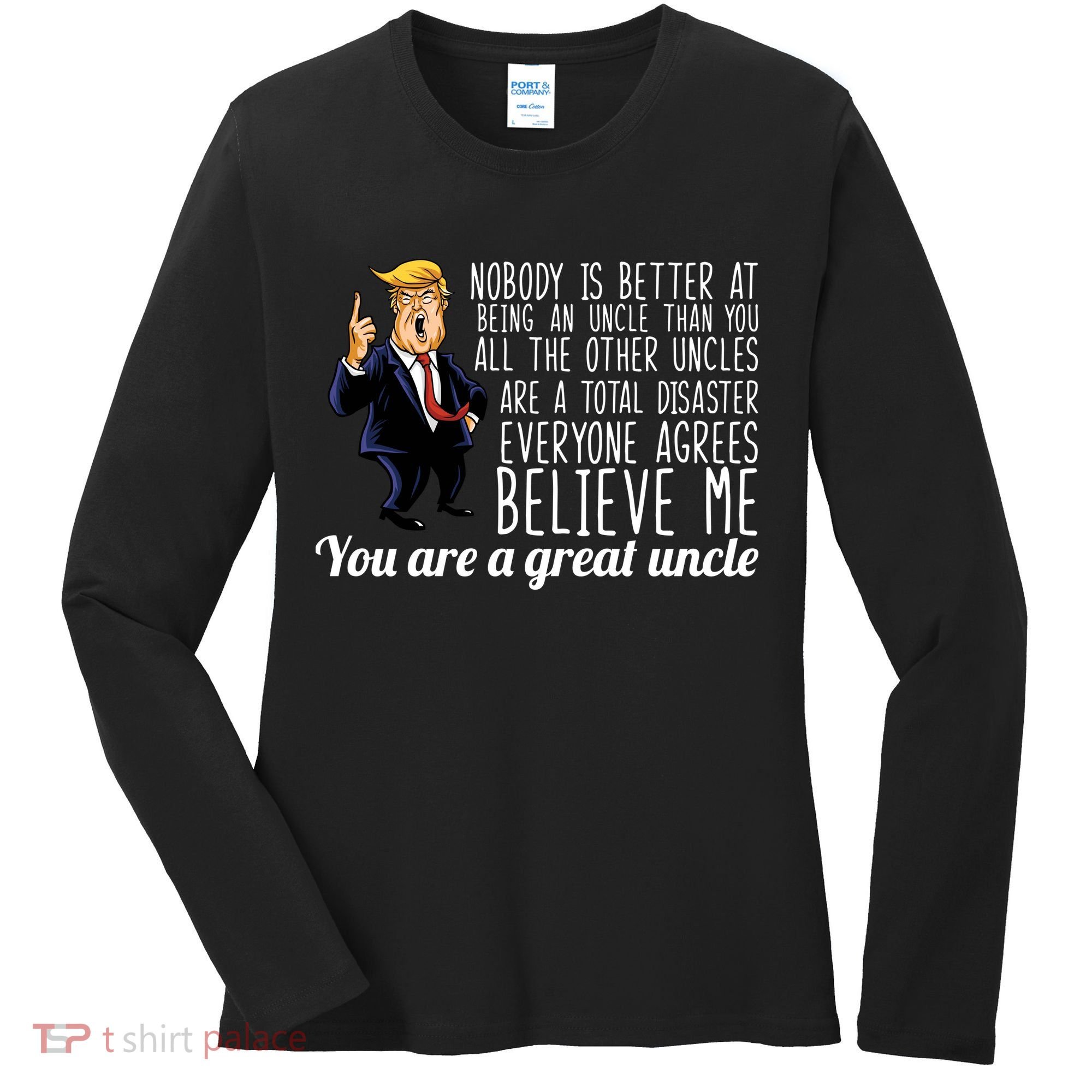 Funny Your A Great Uncle Donald Trump Women's Long Sleeve Shirt