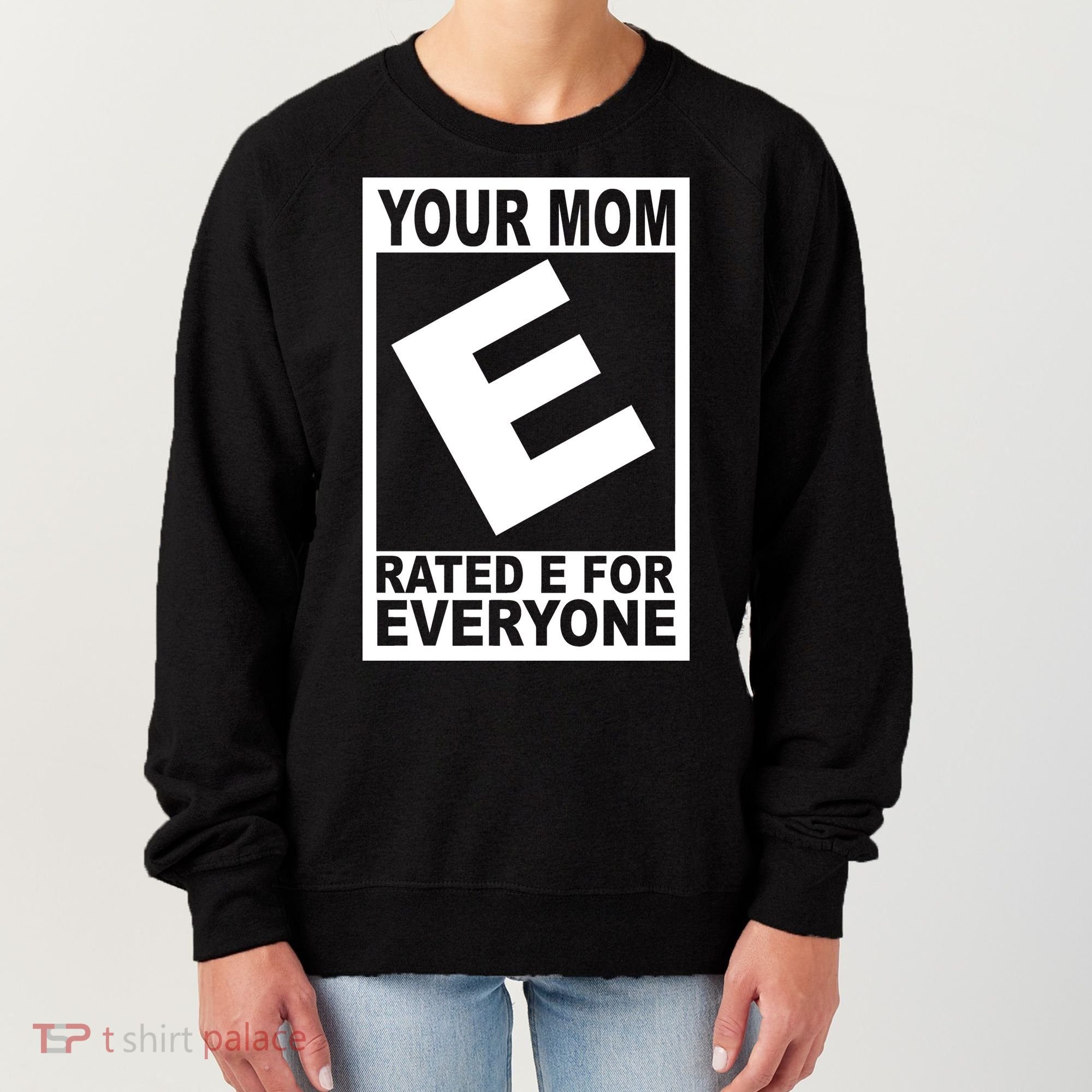Funny Your Mom Rated E For Everyone Women's Sweatshirt