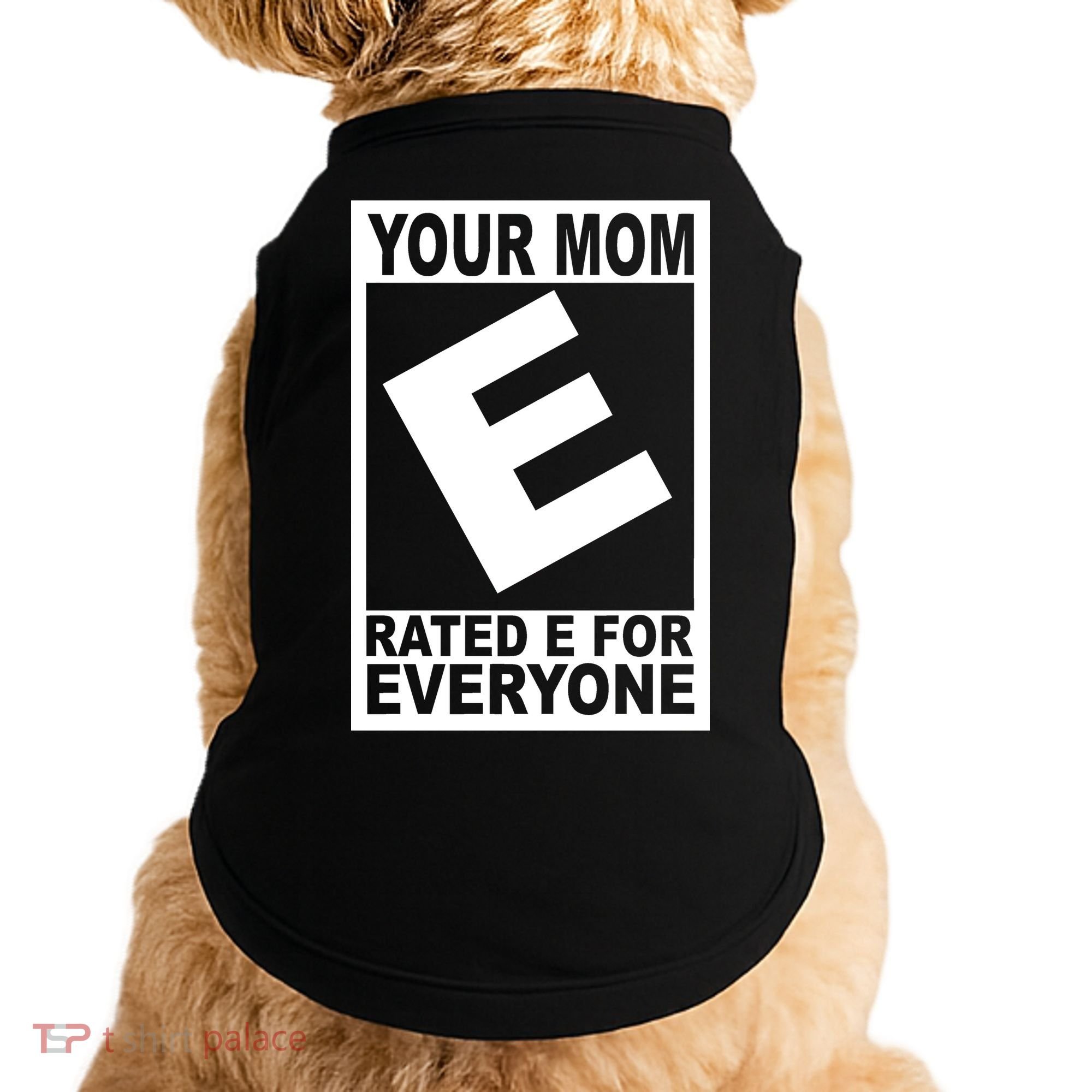 Funny Your Mom Rated E For Everyone Doggie Tank