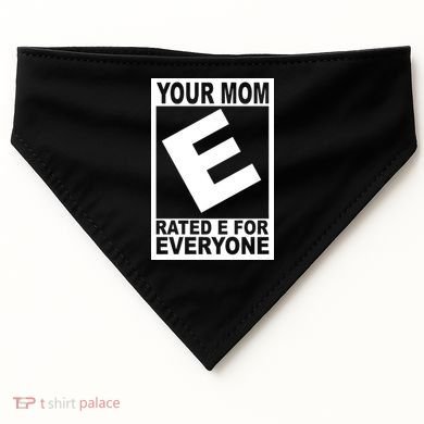 Funny Your Mom Rated E For Everyone USA-Made Doggie Bandana