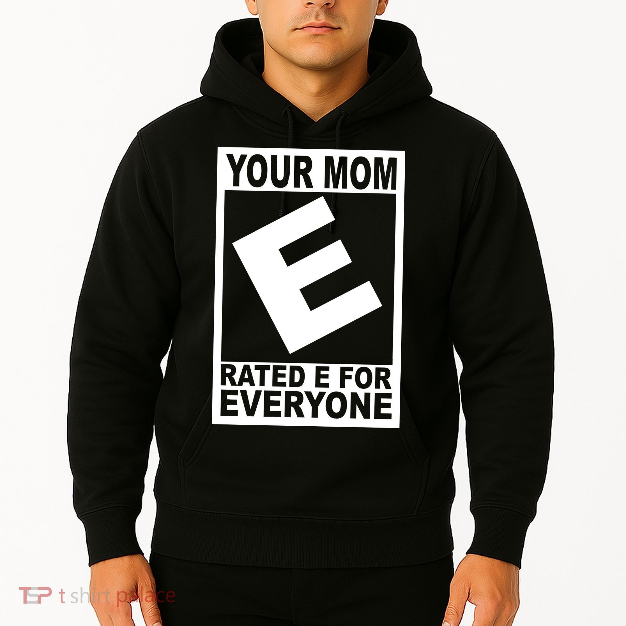Funny Your Mom Rated E For Everyone Hoodie