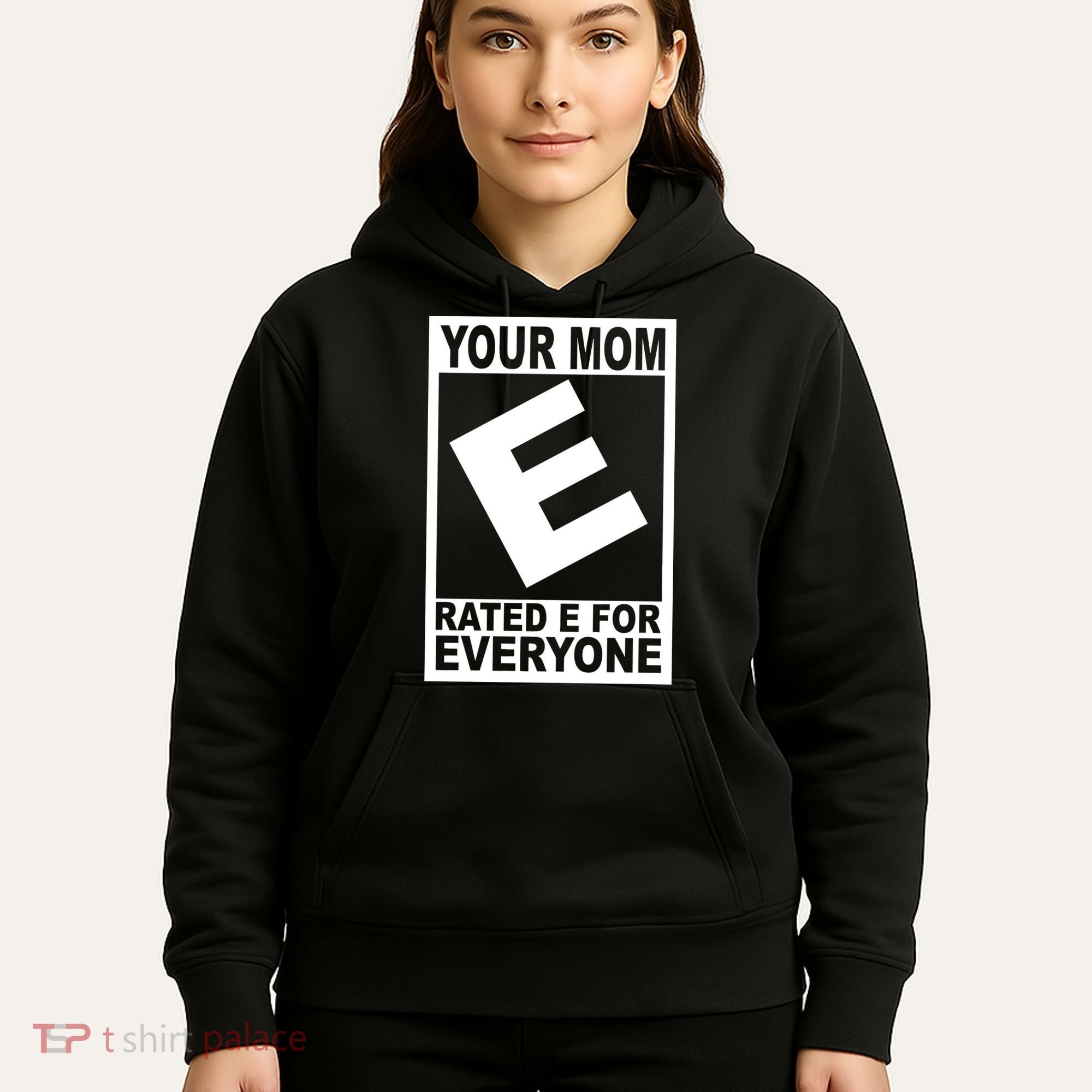Funny Your Mom Rated E For Everyone Hoodie