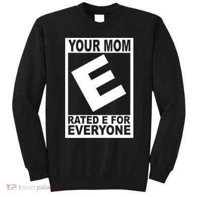 Funny Your Mom Rated E For Everyone Sweatshirt