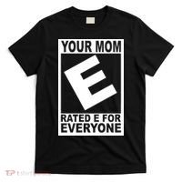 Funny Your Mom Rated E For Everyone T-Shirt thumb 0