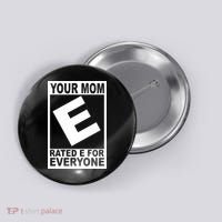 Funny Your Mom Rated E For Everyone Button thumb 0