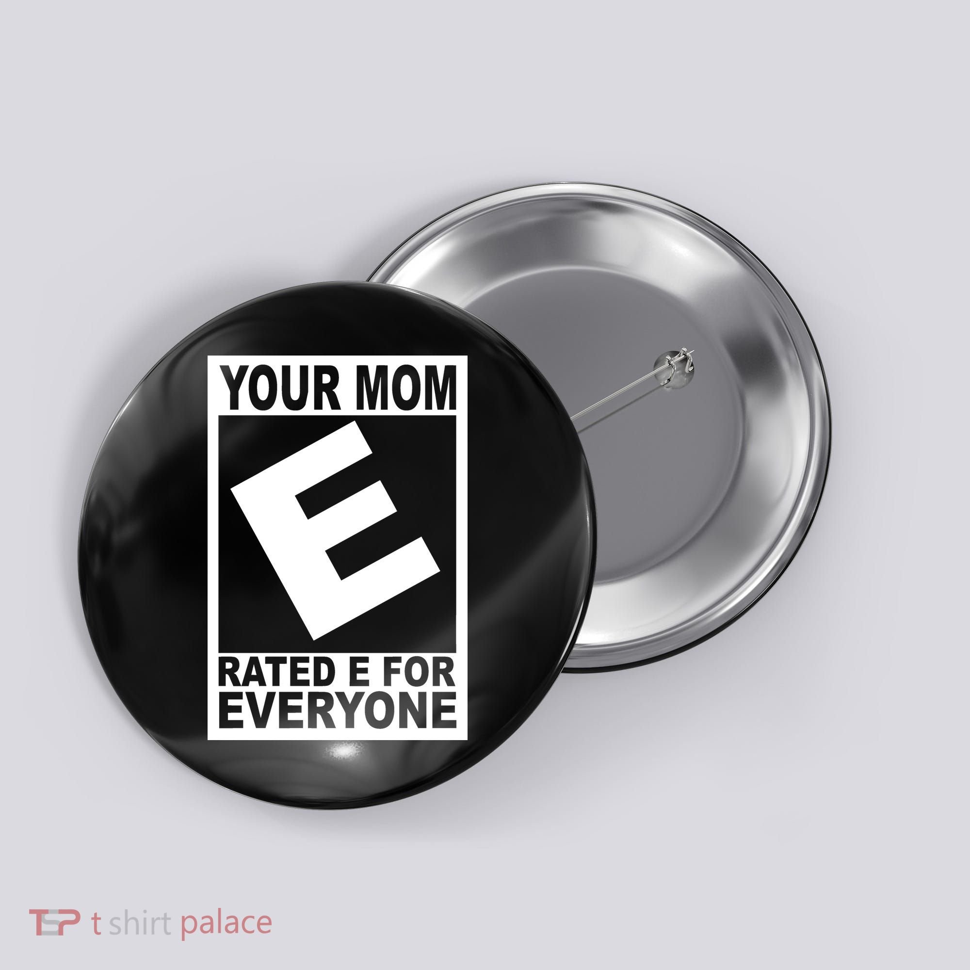 Funny Your Mom Rated E For Everyone Button