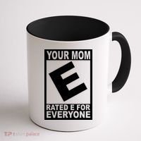 Funny Your Mom Rated E For Everyone Coffee Mug thumb 1