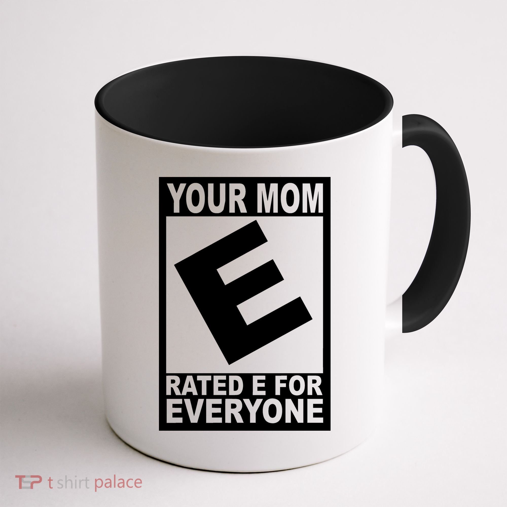 Funny Your Mom Rated E For Everyone Coffee Mug