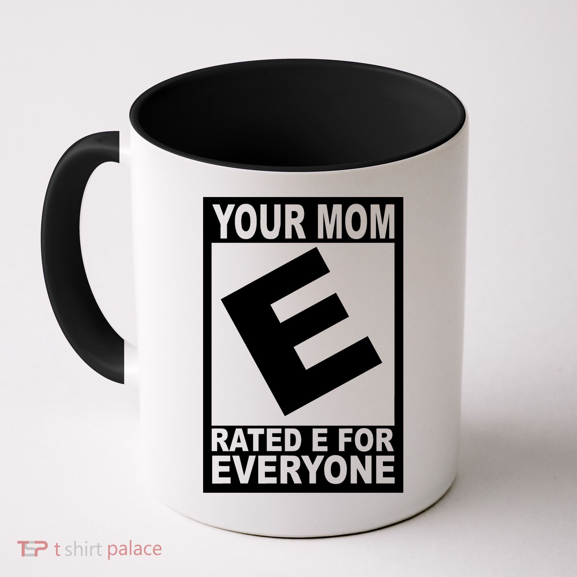 Funny Your Mom Rated E For Everyone Coffee Mug