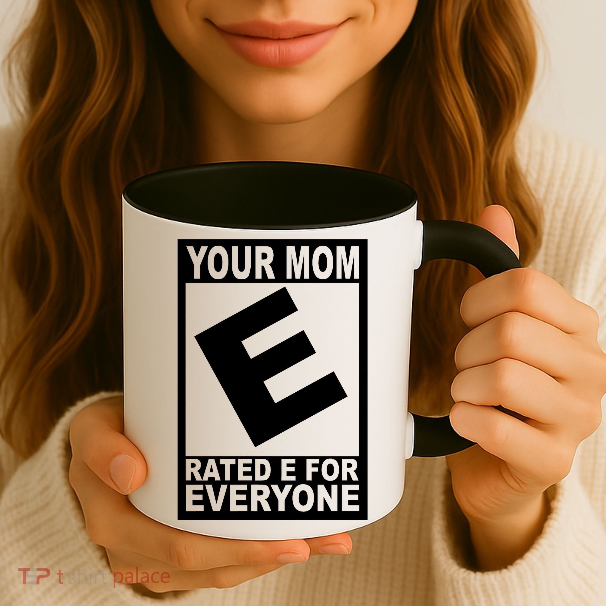 Funny Your Mom Rated E For Everyone Coffee Mug