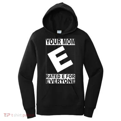 Funny Your Mom Rated E For Everyone Women's Hoodie