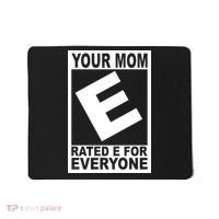 Funny Your Mom Rated E For Everyone Mousepad thumb 0