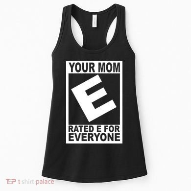Funny Your Mom Rated E For Everyone Women's Tank Top