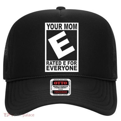 Funny Your Mom Rated E For Everyone Hat