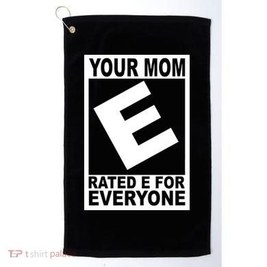 Funny Your Mom Rated E For Everyone Golf Towel