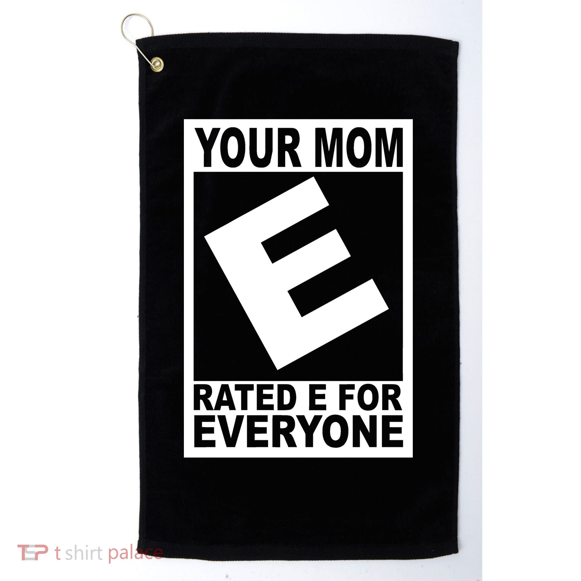 Funny Your Mom Rated E For Everyone Golf Towel